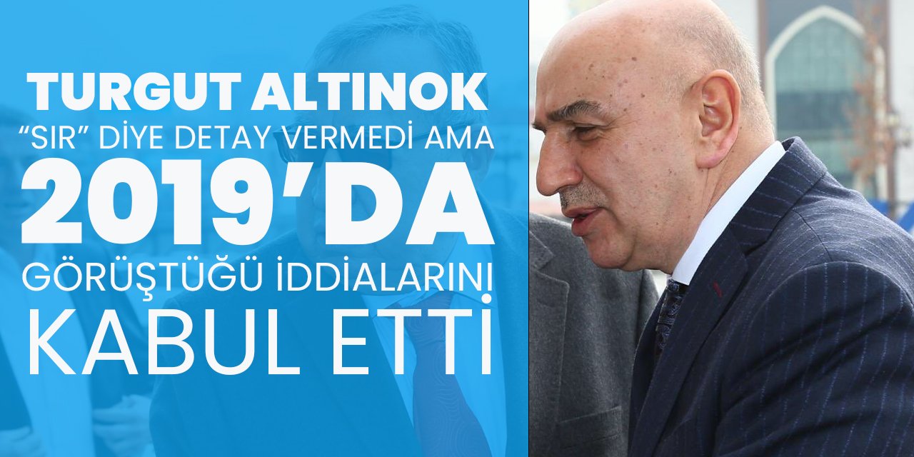 Turgut Altınok içeriğine 'sır' dese de 2019'da Meral Akşener ile görüştüğü iddialarını kabul etti!