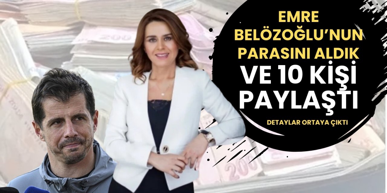 Seçil Erzan detaylarıyla açıkladı! Emre Belözoğlu’nun parasını aldık ve 10 kişi paylaştı