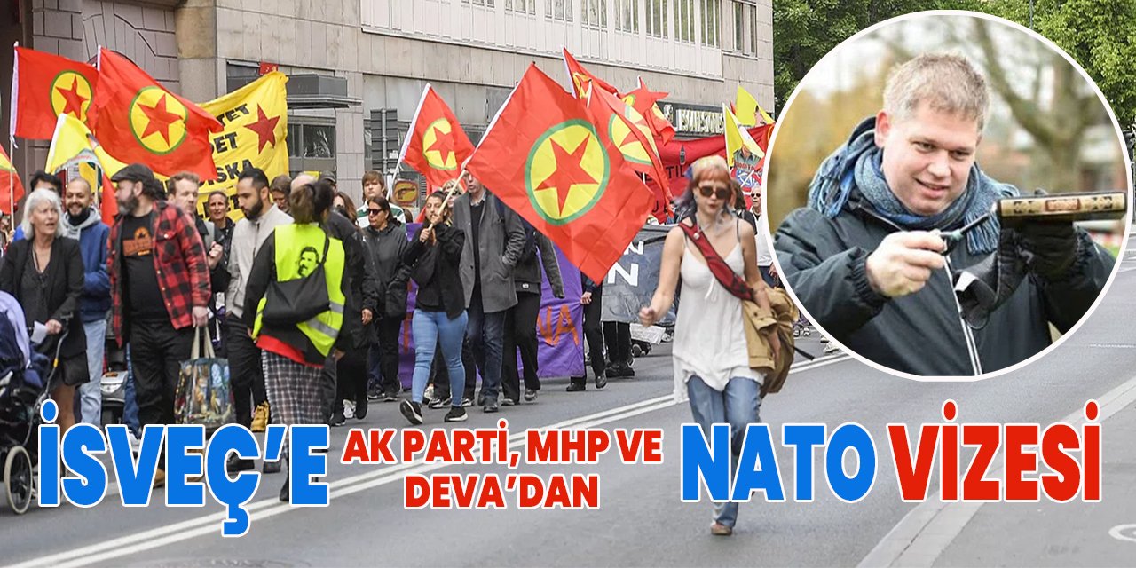 PKK’nın Avrupa’daki mağarası İsveç’in NATO üyeliğine AK Parti, MHP, CHP ve DEVA’dan onay