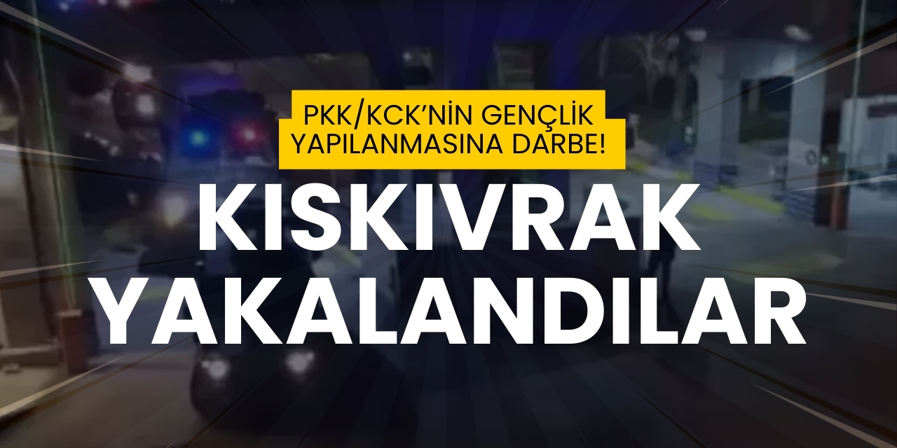 PKK/KCK’nin gençlik yapılanmasına darbe! Kıskıvrak yakalandılar