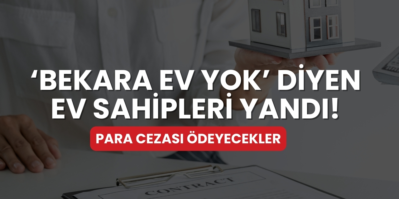 ‘Bekara ev yok’ diyen ev sahipleri yandı! Para cezası ödeyecekler