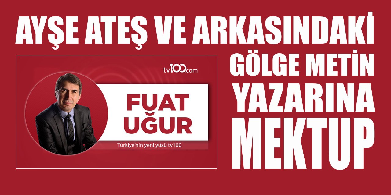 Gazeteci Fuat Uğur'dan kendisini hedef gösteren Ayşe Ateş'in 'ayarını bozacak' mektup!