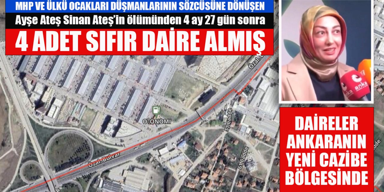 Ayşe Ateş, Sinan Ateş’in ölümünden 4 ay 27 gün sonra Otonomi karşısından 4 adet sıfır daire almış!