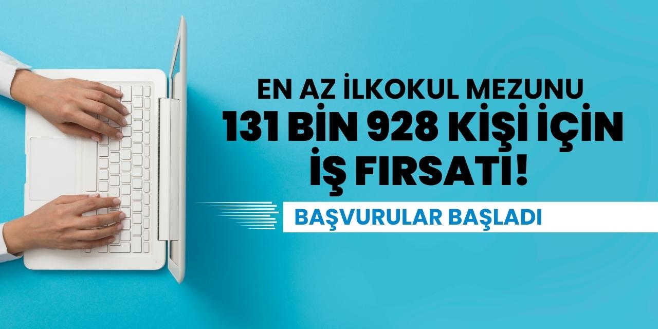 En az ilkokul mezunu 131 bin 928 kişi için iş fırsatı! Başvurular başladı