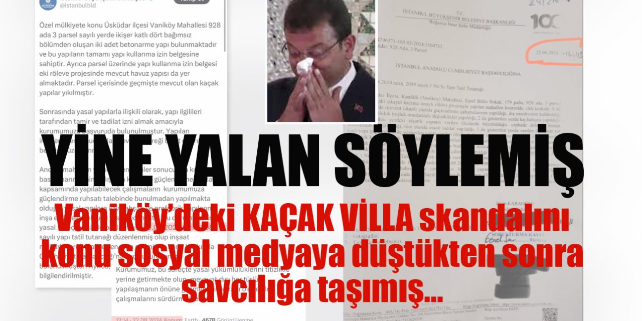 İmamoğlu'nun KAÇAK VİLLA skandalıyla ilgili savcılığa başvuru tarihi de yalan çıktı