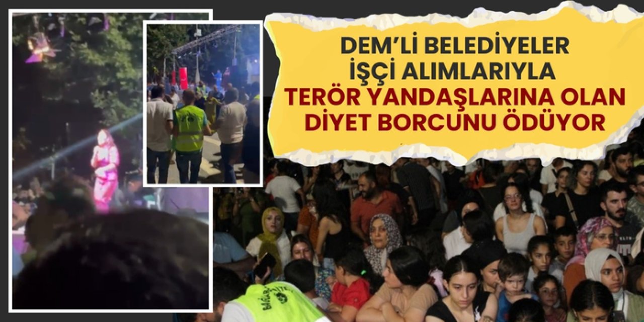 DEM’li belediyeler işçi alımlarıyla terör yandaşlarına olan diyet borcunu ödüyor